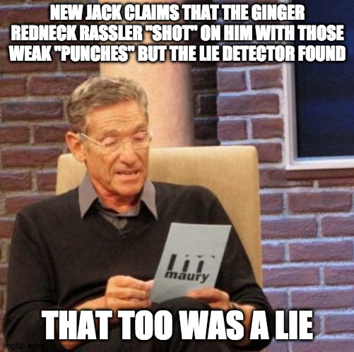 New Jack Caught By Maury's Lie Detector Test MEME