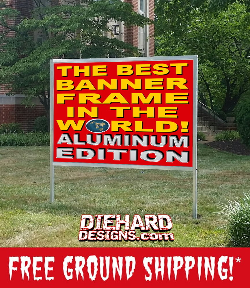 The Best Banner Frame in the World - 4ft. H x 6ft. W w/ 2ft. Leges - 6ft. Overall Height - Ground Mount - ‼️ALUMINUM🛡️EDITION‼️ - *MADE IN THE USA* + FREE GROUND SHIPPING!* ***ONLY 2 LEFT!***